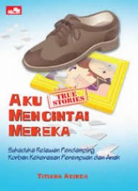 True Story : Aku Mencintai Mereka