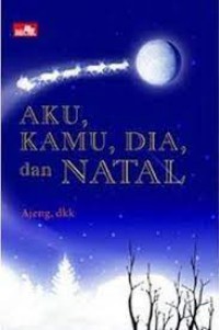 Aku Kamu Dia&Natal Dia ; True Story