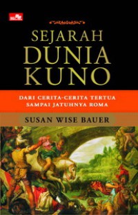 Sejarah Dunia Kuno : Dari Cerita-Cerita Tertua Sampai Jatuhnya Roma