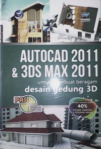 Autocad 2011 & 3Ds Max 2011 : Untuk Membuat Beragam Desain Gedung 3D