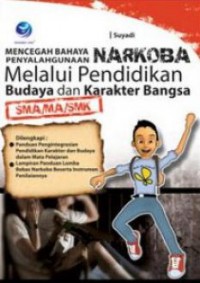 Mencegah Bahaya Penyalahgunaan Narkoba Melalui Pendidikan Budaya Dan Karakter Bangsa SMA/MA/SMK