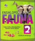 Ensiklopedia Fauna 2 : Fakta Unik & Menakjubkan Seputar Dunia Hewan