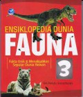 Ensiklopedia Fauna 3 : Fakta Unik & Menakjubkan Seputar Dunia Hewan