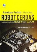 Panduan praktis Membuat Robot Cerdas Menggunakan Arduino dan Matlab + CD