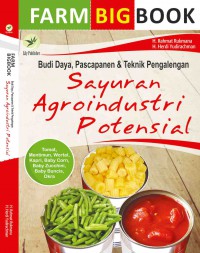 Farm Bigbook : Budi Daya, Pasca Panen Dan Teknik Pengalengan Sayuran Agroindustri Potensial