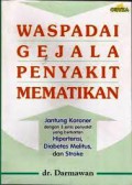 Waspadai Gejala Penyakit Mematikan : Jantung Koroner Dengan 3 Jenis Penyakit Yang Berkaitan Hipertensi, Diabetes Melitus, Dan Stroke