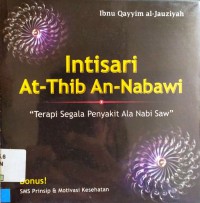 Intisari At Thib An Nabawi ; Terapi Segala Penyakit Ala Nabi Saw