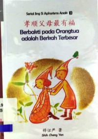 Serial Jing Si Aphorisms Anak 3 : Berbakti Pada Orang Tua Adalah Berkah Terbesar