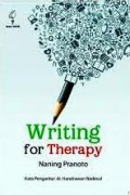 Writing For Therapy; Menyembuhkan Luka Emosi, Galau, Patah Hati, Luka Hati, Luka Jiwa Dengan Kata-Kata