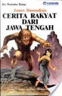 Cerita Rakyat Dari Jawa Tengah 1