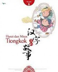 Hanzi dan Mitos Tiongkok Volume 6