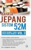 Bahasa Jepang Sistem 52M: Kursus Mandiri 1 Tahun untuk Orang Indonesia Vol. 3 + CD