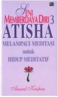 Seni Memberdayakan Diri 3 : Athisa Melampaui Meditasi Untuk Hidup Meditatif