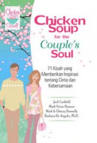 Chicken Soup For The Couple's Soul : 71 Kisah Yang Memberikan Inspirasi Tentang Cinta Dan Kebersamaan