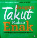 Jangan Takut Makan Enak : Petik Manfaat Semua Makanan & Minuman