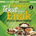 Jangan Takut Makan Enak 2 : Sehat Dengan Makanan Tradisional