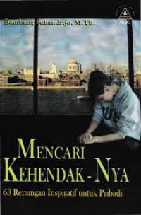 Mencari Kehendaknya 63 Renungan Inspiratif Untuk Pribadi