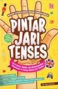 Pintar Jari Tenses : Cara Cepat, Mudah, Dan Menyenangkan Menguasai 16 Tenses Dengan Jari Tangan