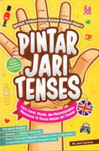 Pintar Jari Tenses : Cara Cepat, Mudah, Dan Menyenangkan Menguasai 16 Tenses Dengan Jari Tangan