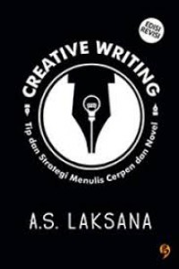 Creative Writing : Tip Dan Strategi Menulis Cerpen Dan Novel (Edisi Revisi)