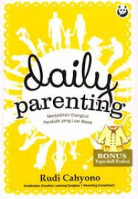 Daily Parenting : Menjadikan Orang Tua Pendidik Yang Luar Biasa