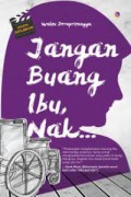 Jangan Buang Ibu, Nak...