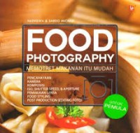 Food Photography, Memotret Makanan Itu Mudah