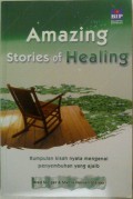 Amazing Stories Of Healing-Kumpulan Kisah Nyata Mengenai Penyembuhan Yang Ajaib