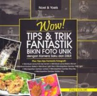 Wow Tips & Trik Fantastik Bikin Foto Unik Dengan Kamera Saku Dan Dslr