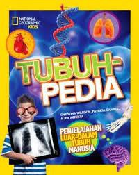 National Geographic : Tubuhpedia Penjelahan Luar-Dalam Tubuh Manusi