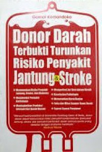 Donor Darah Terbukti Turunkan Risiko Penyakit Jantung & Stroke