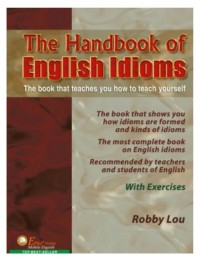 The Handbook Of English Idioms