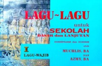 Lagu-Lagu Untuk Sekolah Dasar Dan Lanjutan ( Lagu-Wajib I )