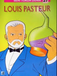 Seri Tokoh Dunia 27 : Louis Pasteur