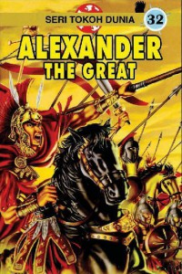 Seri Tokoh Dunia 32 : Alexander The Great