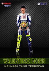 Menjadi Yang Terdepan : Valentino Rossi