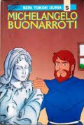 Seri Tokoh Dunia 05 : Michaelangelo Buonarroti