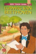 Seri Tokoh Dunia 12 : Ludwig Van Beethoven