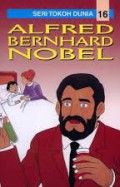 Seri Tokoh Dunia 16 : Alfred Bernhard Nobel