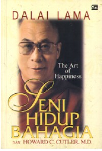 The Art Of Happiness : Seni Hidup Bahagia