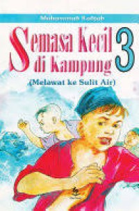 Semasa Kecil Di Kampung 3 (Melewati Ke Sulit Air)