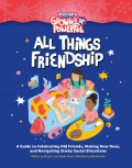 Rebel Girls All Things Friendship?:?A Guide to Celebrating Old Friends, Making New Ones, and Navigating Sticky Social Situations