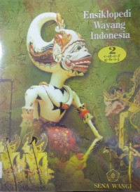 Ensiklopedi Wayang Indonesia (Jilid 2) : C-D-E-F-G-H-I-J