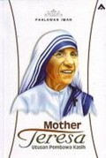 Mother Teresa Utusan Pembawa Kasih