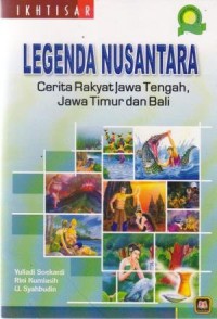 Ikhtisar Legenda Nusantara :Cerita Rakyat Jateng Jatim&Bali