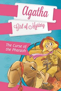 Agatha Girl Of Mystery 1 : The Curse Of The Pharaoh