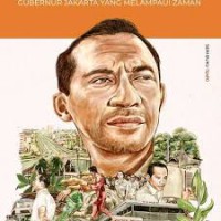Ali Sadikin : Gubernur Jakarta Yang Melampaui Zaman
