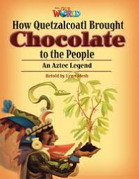 How Quetzalcoatl Brought Chocolate To The People : An Aztec Legend