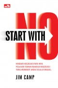 Start With No : Hindari Negosiasi Win-Win. Pelajari Teknik Rahasia Negosiasi Yang Membuat Anda Selalu Unggul