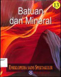 Batuan Dan Mineral (Ensiklopedia Sains Spektakuler 13)